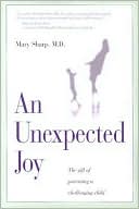 Mary Sharp: An Unexpected Joy: The Gift of Parenting a Challenging Child