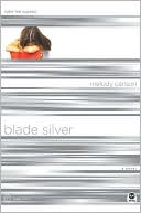 Melody Carlson: Blade Silver: Color Me Scarred