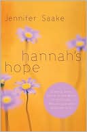 Jennifer Saake: Hannah's Hope: Seeking God's Heart in the Midst of Infertility, Miscarriage, and Adoption Loss