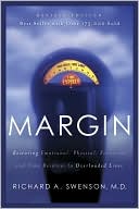 Book cover image of Margin: Restoring Emotional, Physical, Financial, and Time Reserves to Overloaded Lives by Richard Swenson