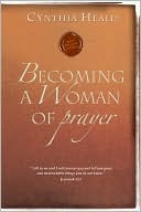 Book cover image of Becoming a Woman of Prayer by Cynthia Heald
