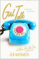 Book cover image of Girl Talk: Getting Past the Chitchat by Jennifer Hatmaker