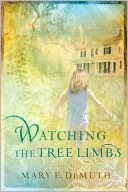 Book cover image of Watching the Tree Limbs by Mary E DeMuth