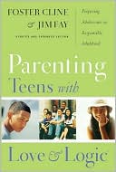 Book cover image of Parenting Teens With Love And Logic : Preparing Adolescents For Responsible Adulthood by Foster Cline