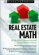 Book cover image of Real Estate Math: All the Math Salespersons, Brokers, and Appraisers Need to Know by Learning Express Editors