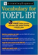 LearningExpress Editors: TOEFL IBT Vocabulary: A Vocabulary Review Guide Designed for Non-Native English