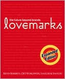 Kevin Roberts: Lovemarks: The Future Beyond Brands