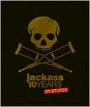 Sean Cliver: jackass: 10 Years of Stupid