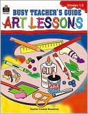 Michelle M. Mcauliffe: Busy Teacher's Guide to Art Lessons: Primary