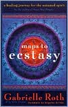 Roth & Louden: Maps to Ecstacy: A Healing Journey for the Untamed Spirit