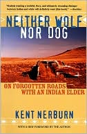Book cover image of Neither Wolf Nor Dog: On Forgotten Roads with an Indian Elder by Kent Nerburn