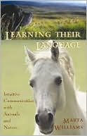 Book cover image of Learning Their Language: Intuitive Communication with Animals and Nature by Marta Williams