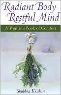 Book cover image of Radiant Body, Restful Mind: A Woman's Book of Comfort by Shubhra Krishan