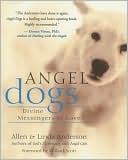 Book cover image of Angel Dogs: Divine Messengers of Love by Allen Anderson