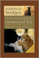 Allen Anderson: Rainbows and Bridges: The Animal Companion Memorial Kit