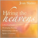 Jean Slatter: Hiring the Heavens: A Practical Guide to Developing Working Relationships with the Spirits of Creation