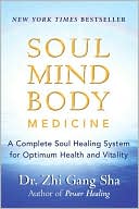 Book cover image of Soul Mind Body Medicine: Techniques for Optimum Health and Vitality by Zhi Gang Sha