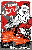 Book cover image of Sit Down and Shut Up: Punk Rock Commentaries on Zen and Dogen's Treasury of the Right Dharma Eye by Brad Warner