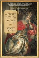 Book cover image of Secret History of Dreaming by Robert Moss