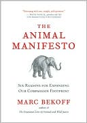 Book cover image of The Animal Manifesto: Six Reasons for Expanding Our Compassion Footprint by Marc Bekoff