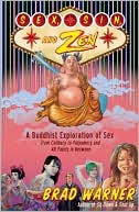 Brad Warner: Sex, Sin, and Zen: A Buddhist Exploration of Sex from Celibacy to Polyamory and Everything in Between