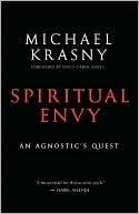 Book cover image of Spiritual Envy: An Agnostic's Quest by Michael Krasny