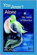 Peggy Kirk: You Aren't Alone: The Voices of Abortion