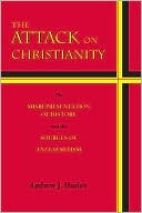 Andrew J. Hurley: The Attack on Christianity: The Misrepresentation of History and the Sources of Anti-Semitism