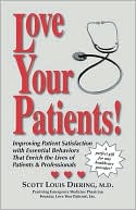 Book cover image of Love Your Patients!: Improving Patient Satisfaction with Essential Behaviors That Enrich the Lives of Patients and Professionals by Scott Louis Diering