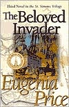 Book cover image of The Beloved Invader (St. Simons Trilogy Series #3) by Eugenia Price