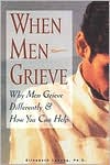 Book cover image of When Men Grieve: Why Men Grieve Differently and How You Can Help by Elizabeth Levang