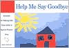 Book cover image of Help Me Say Goodbye: Activities for Helping Kids Cope When a Special Person Dies by Janis Silverman