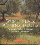 Book cover image of Women's Lives Women's Legacies: Passing Your Beliefs and Blessings to Future Generations by Rachel Freed
