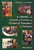 Howard R. D. Gordon: The History and Growth of Career and Technical Education in America
