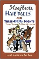 Book cover image of Hoofbeats, Hair Balls, and Three Dog Nights: Thirty Years of Pet Adventures by Lowell D. Streiker