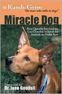 Randy Grim: Miracle Dog: How Quentin Survived the Gas Chamber to Speak for Animals on Death Row