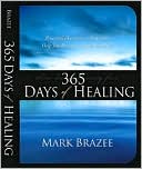 Book cover image of 365 Days of Healing by Mark Brazee