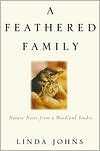 Book cover image of A Feathered Family: Nature Notes from a Woodland Studio by Linda Johns