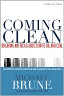 Book cover image of Coming Clean: Breaking America's Addiction to Oil and Coal by Michael Brune