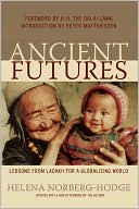 Helena Norberg-Hodge: Ancient Futures: Lessons from Ladakh for a Globalizing World