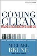 Michael Brune: Coming Clean: Breaking America's Addiction to Oil and Coal