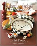 Susie Fishbein: Kosher by Design: Short on Time: Fabulous Food Faster