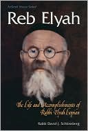 David J. Schlossberg: Reb Elyah: The life and accomplishments of Rabbi Elyah Lopian