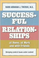 Book cover image of Successful Relationships at Home, at Work and with Friends: Bringing Control Issues under Control by Abraham J. Twerski
