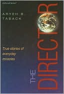 Book cover image of Director: True Stories of Everyday Miracles by Aryeh B. Taback