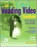 Book cover image of The Wedding Video Handbook: How to Succeed in the Wedding Video Business (Digital Video Expert Series) by Kirk Barber