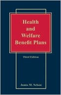 James M. Nelson: Health and Welfare Benefit Plans