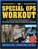 Mike Mejia: The Special OPS Workout: The Elite Exercise Program Inspired by the United States Special Operations Command