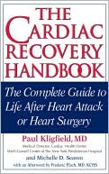 Paul Kligfield: The Cardiac Recovery Handbook: The Complete Guide to Life after Heart Attack or Heart Surgery
