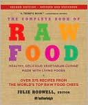 Book cover image of Complete Book of Raw Food: Healthy, Delicious Vegetarian Cuisine Made with Living Foods * Includes More than 400 Recipes from the World's Top Raw Food Chefs by Julie Rodwell